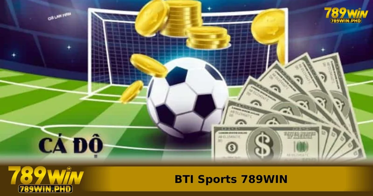 BTI Sports 789WIN – Đặt Cược Bóng Đá Theo Thời Gian Thực, Trải Nghiệm Mượt Mà 3 Một số loại kèo được hỗ trợ tại BTI Sports 789WIN